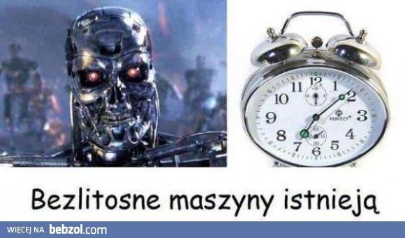 
    Bezlitosne maszyny jednak istnieją!