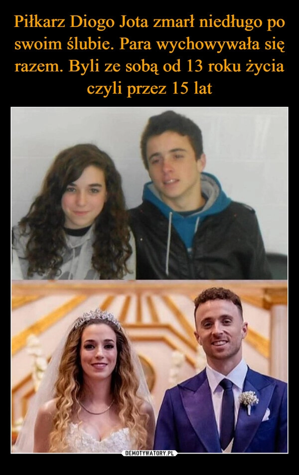 
    Piłkarz Diogo Jota zmarł niedługo po swoim ślubie. Para wychowywała się razem. Byli ze sobą od 13 roku życia czyli przez 15 lat
