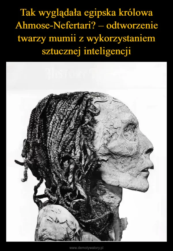 
    Tak wyglądała egipska królowa Ahmose-Nefertari? – odtworzenie twarzy mumii z wykorzystaniem sztucznej inteligencji
