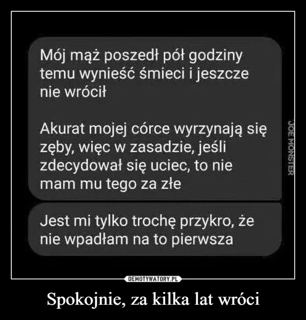 
    Spokojnie, za kilka lat wróci