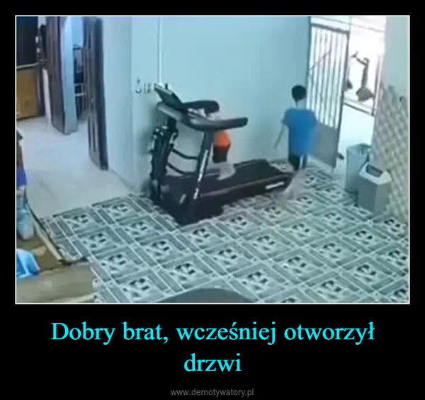 
    Dobry brat, wcześniej otworzył drzwi