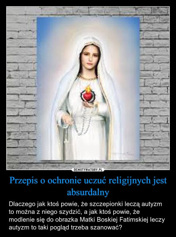 
    Przepis o ochronie uczuć religijnych jest absurdalny