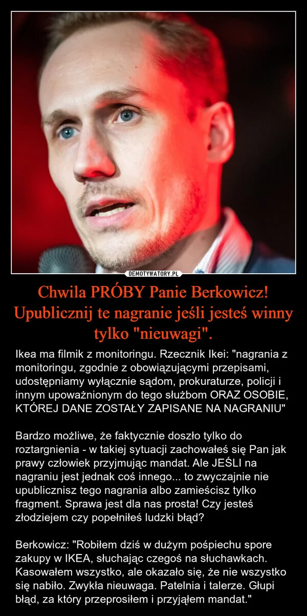 
    Chwila PRÓBY Panie Berkowicz! Upublicznij te nagranie jeśli jesteś winny tylko 
