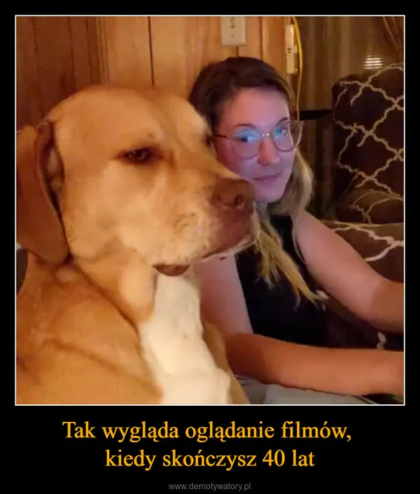 
    Tak wygląda oglądanie filmów, kiedy skończysz 40 lat