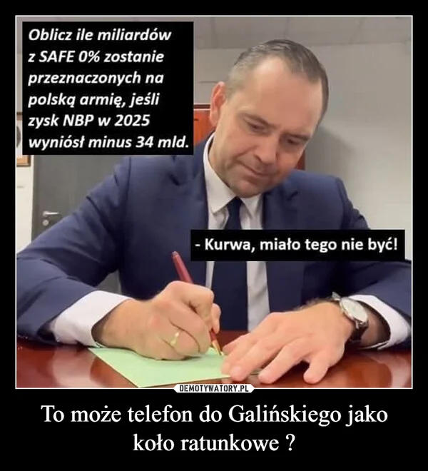 
    To może telefon do Galińskiego jako koło ratunkowe ?