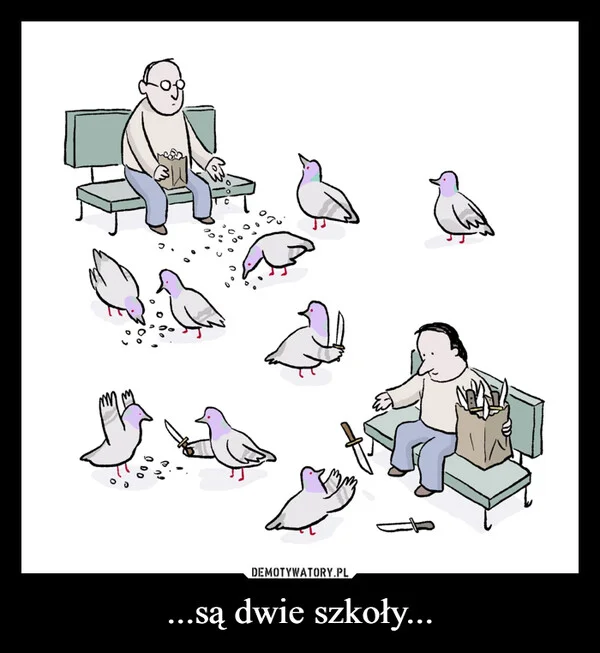 
    ...są dwie szkoły...