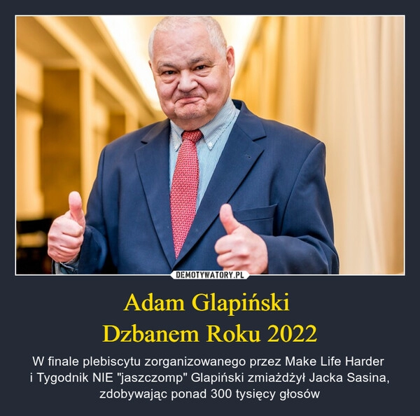 
    Adam Glapiński
Dzbanem Roku 2022 