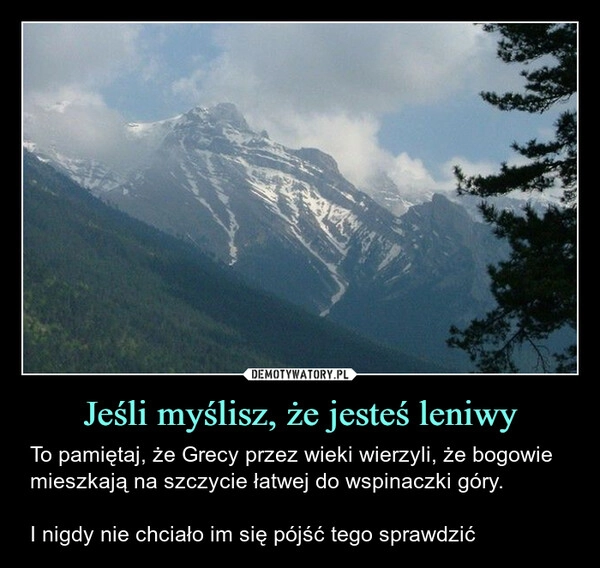 
    Jeśli myślisz, że jesteś leniwy