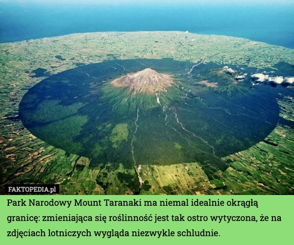 
    Park Narodowy Mount Taranaki ma niemal idealnie okrągłą granicę: zmieniająca