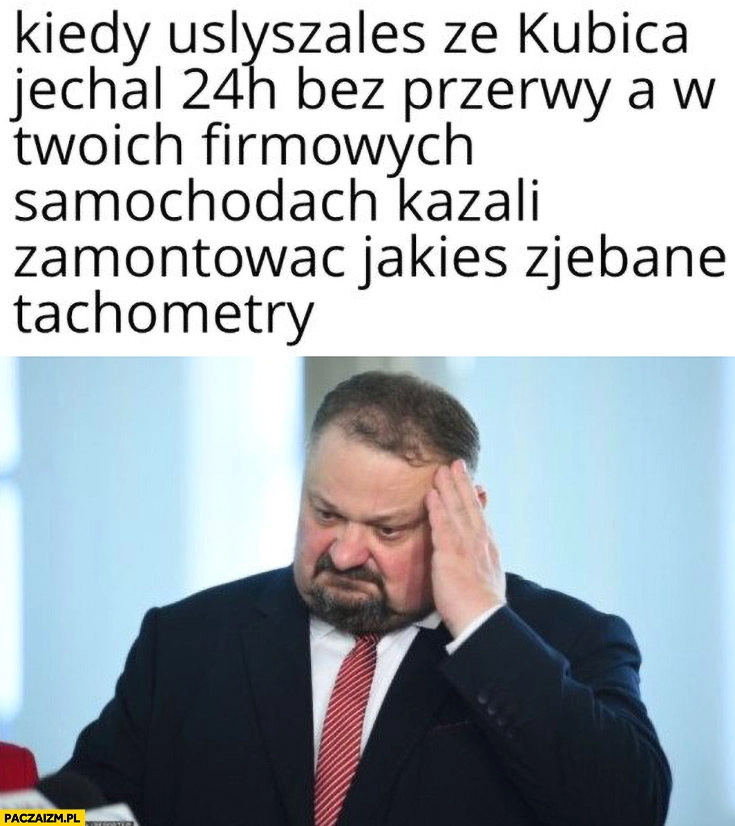 
    Kiedy usłyszałeś, że Kubica jechał 24h bez przerwy a w twoich firmowych samochodach kazali zamontować tachometry