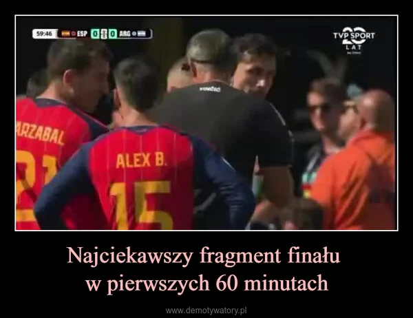 
    Najciekawszy fragment finału w pierwszych 60 minutach