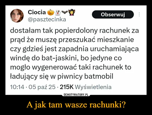 
    A jak tam wasze rachunki?