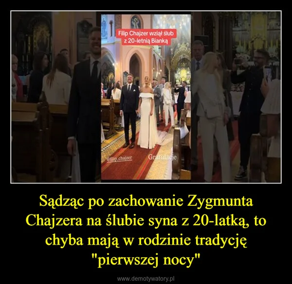 Sądząc po zachowanie Zygmunta Chajzera na ślubie syna z 20-latką, to chyba mają w rodzinie tradycję 
