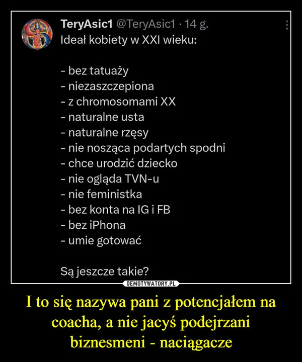 
    I to się nazywa pani z potencjałem na coacha, a nie jacyś podejrzani biznesmeni - naciągacze