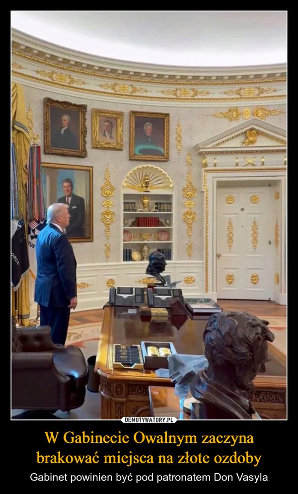 
    W Gabinecie Owalnym zaczyna brakować miejsca na złote ozdoby