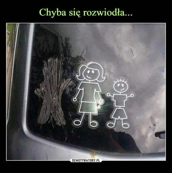 
    Chyba się rozwiodła... 