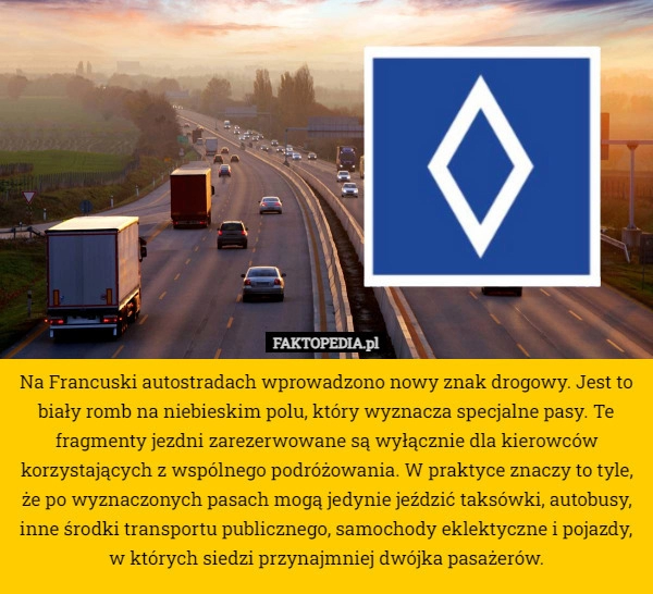 
    Na Francuski autostradach wprowadzono nowy znak drogowy. Jest to biały romb