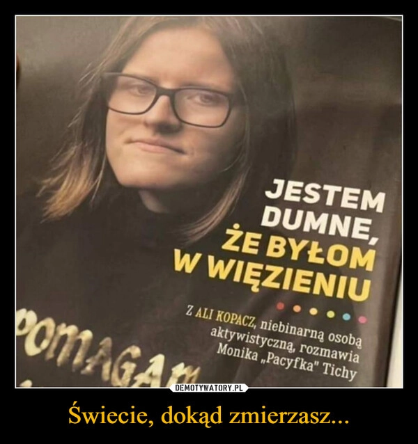 
    Świecie, dokąd zmierzasz...