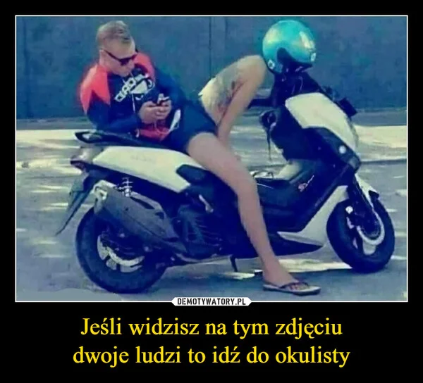 
    Jeśli widzisz na tym zdjęciu dwoje ludzi to idź do okulisty