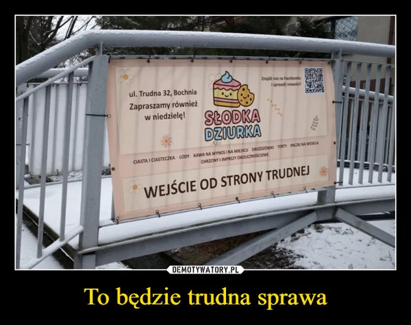
    To będzie trudna sprawa