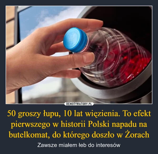
    50 groszy łupu, 10 lat więzienia. To efekt pierwszego w historii Polski napadu na butelkomat, do którego doszło w Żorach