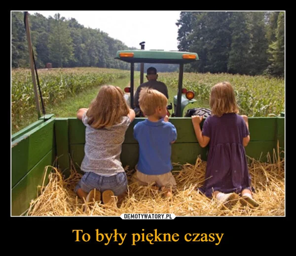 
    To były piękne czasy