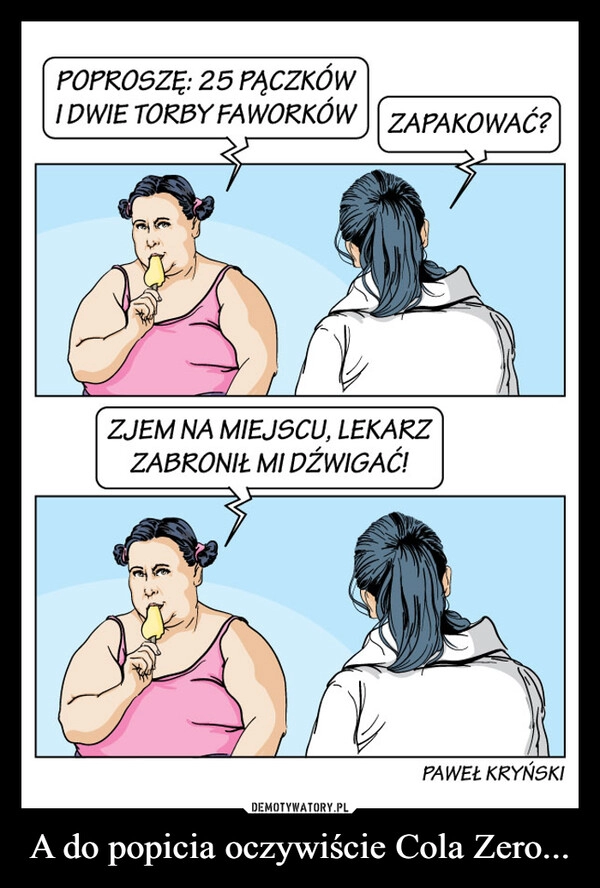 
    A do popicia oczywiście Cola Zero...