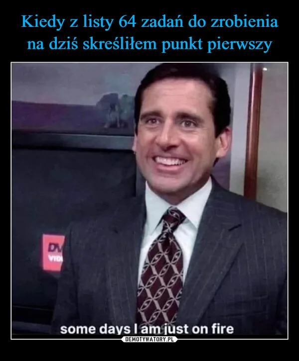 
    Kiedy z listy 64 zadań do zrobienia na dziś skreśliłem punkt pierwszy