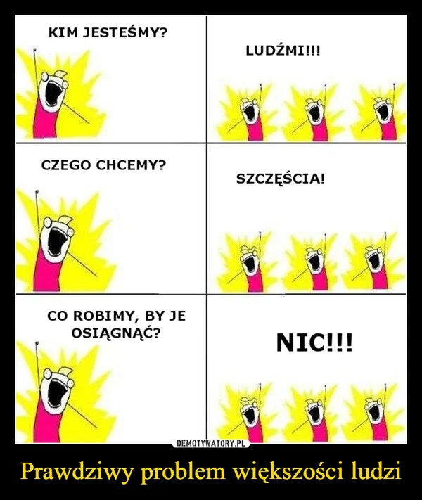 
    Prawdziwy problem większości ludzi