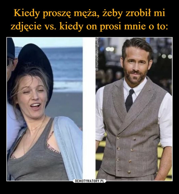 
    Kiedy proszę męża, żeby zrobił mi zdjęcie vs. kiedy on prosi mnie o to: