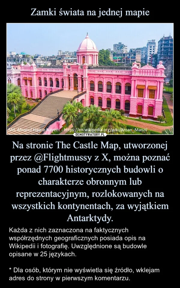 
    Zamki świata na jednej mapie Na stronie The Castle Map, utworzonej przez @Flightmussy z X, można poznać ponad 7700 historycznych budowli o charakterze obronnym lub reprezentacyjnym, rozlokowanych na wszystkich kontynentach, za wyjątkiem Antarktydy.