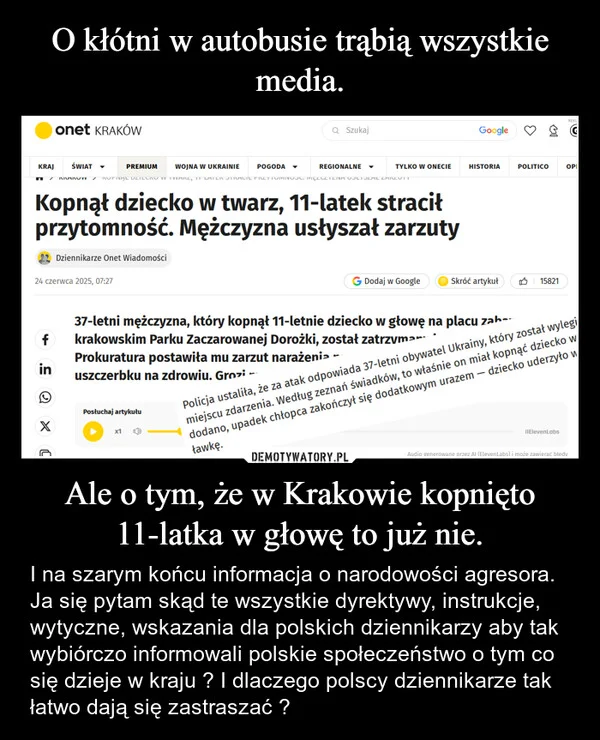 
    O kłótni w autobusie trąbią wszystkie media. Ale o tym, że w Krakowie kopnięto 11-latka w głowę to już nie.