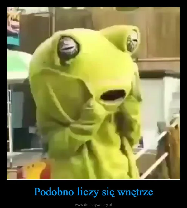 
    Podobno liczy się wnętrze
