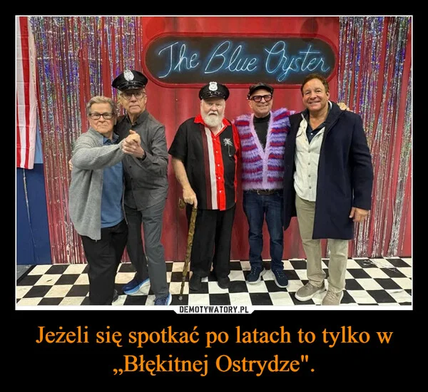 
    Jeżeli się spotkać po latach to tylko w „Błękitnej Ostrydze