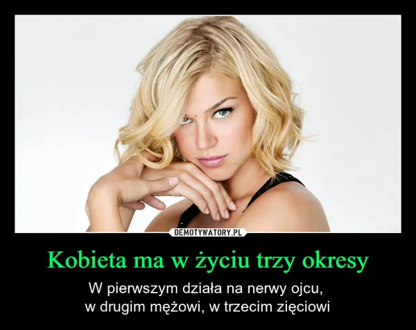 
    Kobieta ma w życiu trzy okresy