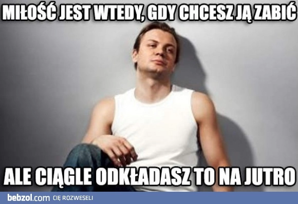 
    Miłość jest wtedy, gdy