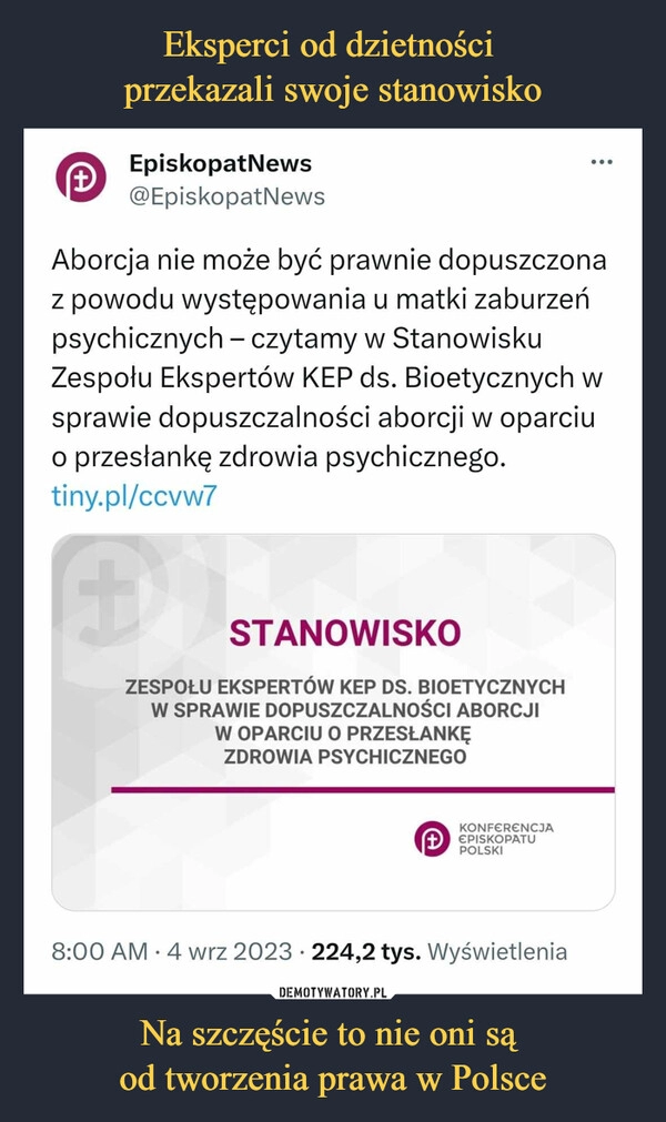 
    Eksperci od dzietności 
przekazali swoje stanowisko Na szczęście to nie oni są 
od tworzenia prawa w Polsce