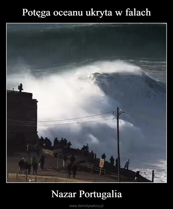 
    Potęga oceanu ukryta w falach Nazar Portugalia