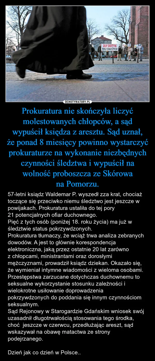 Prokuratura nie skończyła liczyć molestowanych chłopców, a sąd wypuścił księdza z aresztu. Sąd uznał, że ponad 8 miesięcy powinno wystarczyć prokuraturze na wykonanie niezbędnych czynności śledztwa i wypuścił na wolność proboszcza ze Skórowa na Pomorzu.