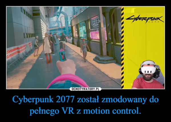 
    Cyberpunk 2077 został zmodowany do pełnego VR z motion control.