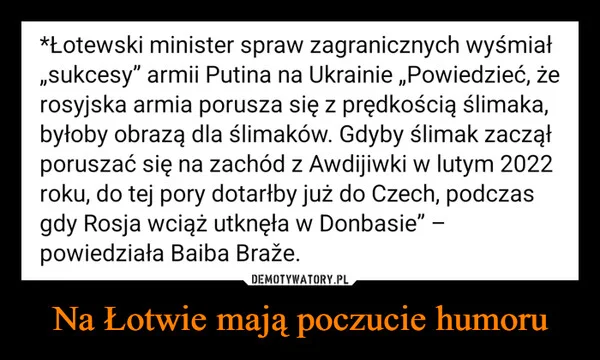 
    Na Łotwie mają poczucie humoru