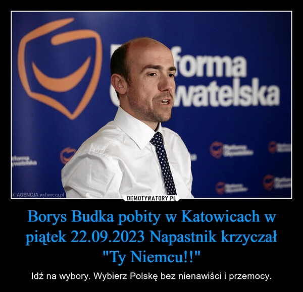 
    Borys Budka pobity w Katowicach w piątek 22.09.2023 Napastnik krzyczał "Ty Niemcu!!"