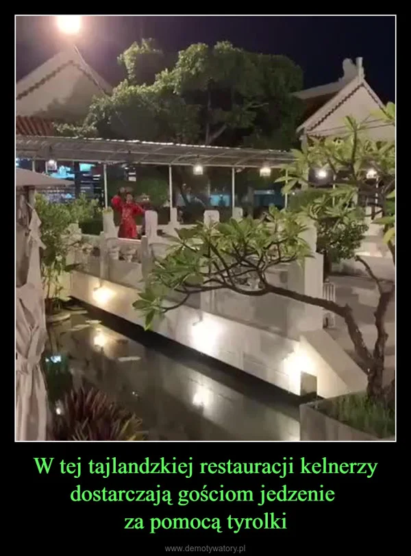 
    W tej tajlandzkiej restauracji kelnerzy dostarczają gościom jedzenie za pomocą tyrolki