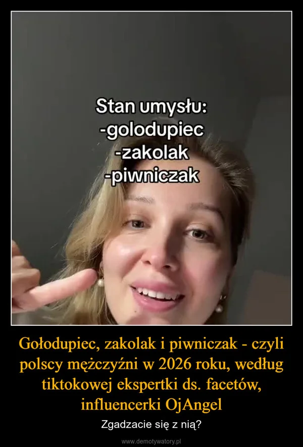 
    Gołodupiec, zakolak i piwniczak - czyli polscy mężczyźni w 2026 roku, według tiktokowej ekspertki ds. facetów, influencerki OjAngel