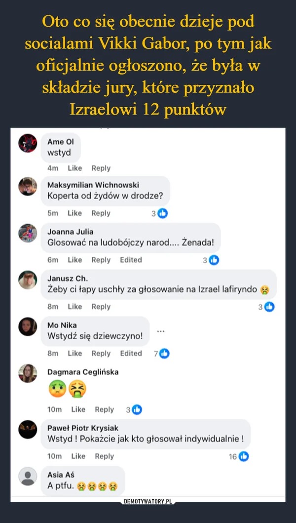 
    Oto co się obecnie dzieje pod socialami Vikki Gabor, po tym jak oficjalnie ogłoszono, że była w składzie jury, które przyznało Izraelowi 12 punktów