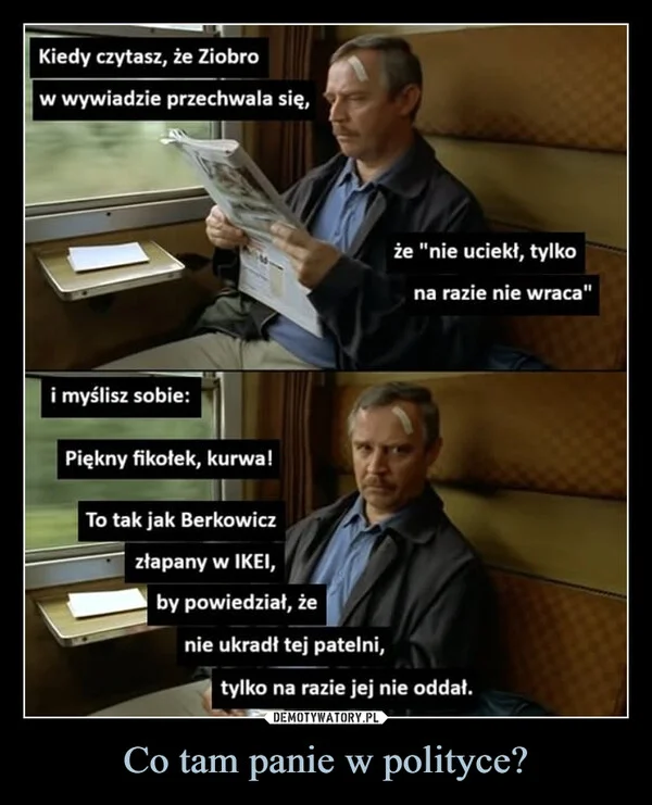 
    Co tam panie w polityce?