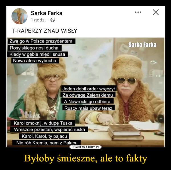 
    Byłoby śmieszne, ale to fakty