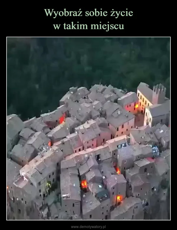 
    Wyobraź sobie życie w takim miejscu