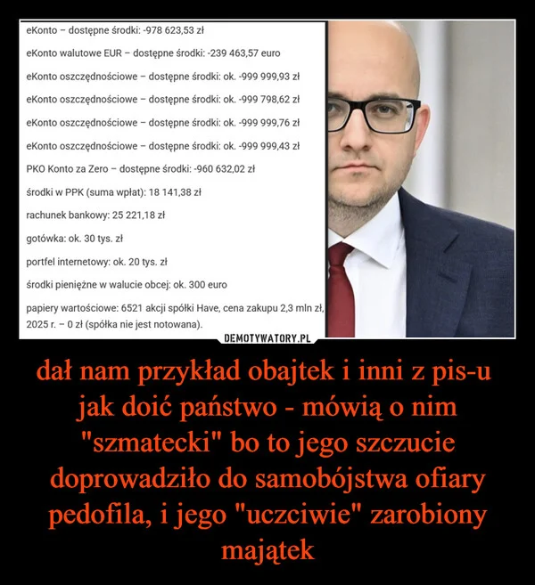 dał nam przykład obajtek i inni z pis-u jak doić państwo - mówią o nim 