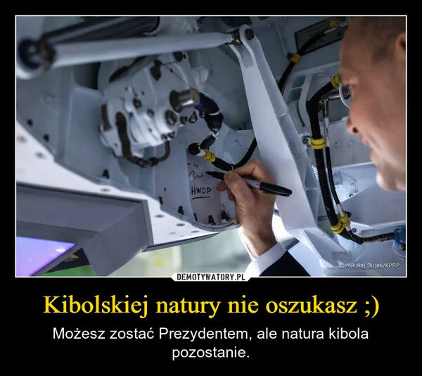 
    Kibolskiej natury nie oszukasz ;)